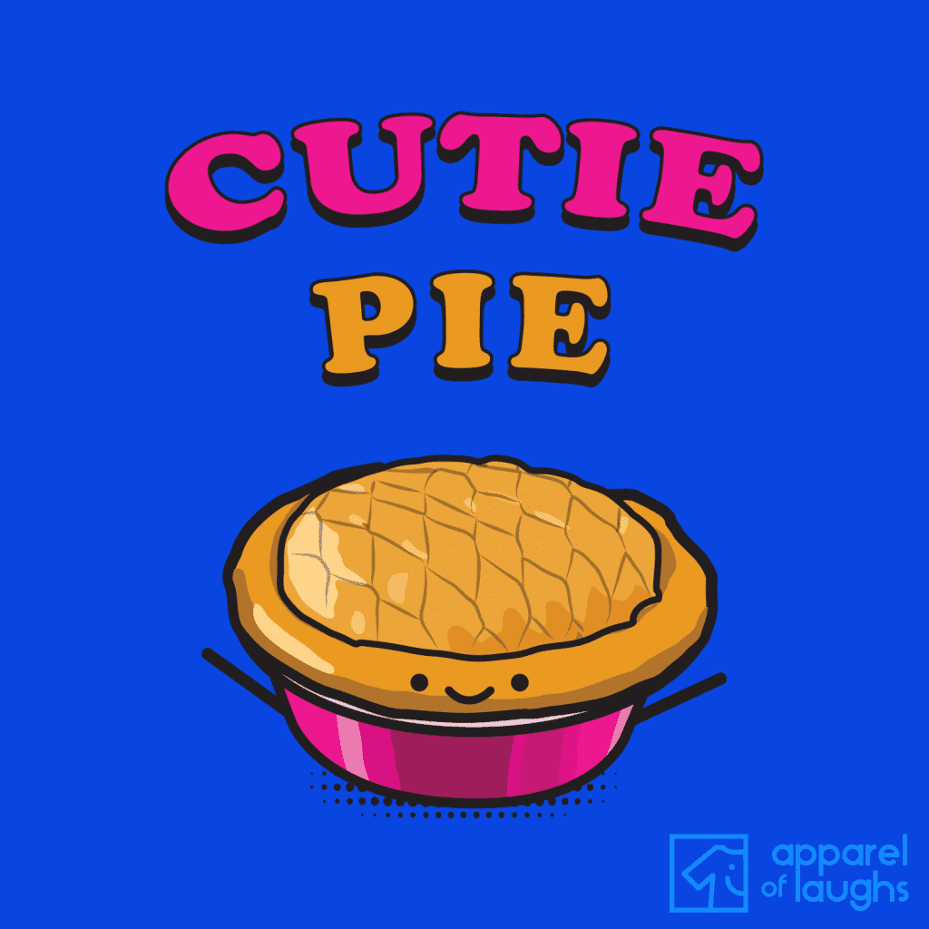 Cutie Pie Women's TShirt Apparel of Laughs
